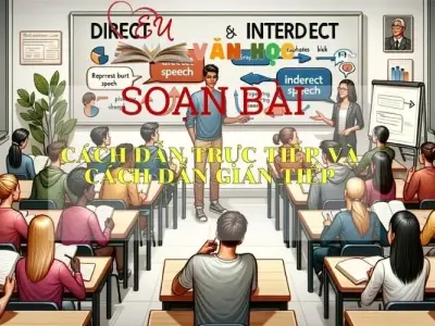 Soạn bài Cách dẫn trực tiếp và cách dẫn gián tiếp - Ngữ văn 9