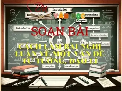 Soạn bài Cách làm bài nghị luận về một vấn đề tư tưởng, đạo lí - Ngữ văn 9