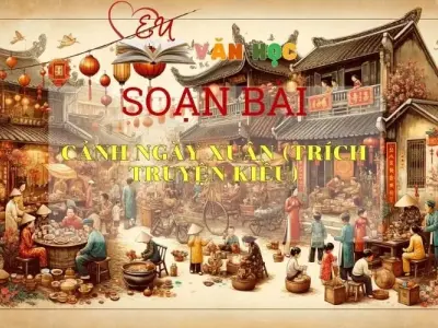 Soạn bài Cảnh ngày xuân (trích Truyện Kiều) - Ngữ văn 9