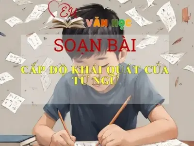 Soạn bài Cấp độ khái quát của từ ngữ - Ngữ Văn lớp 8