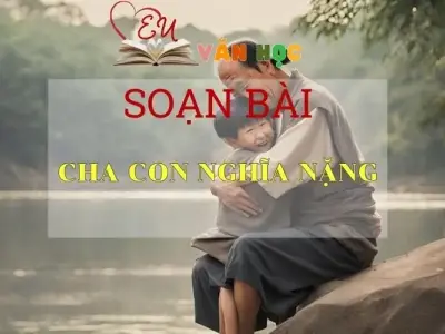 Soạn bài Cha con nghĩa nặng - Ngữ Văn Lớp 11