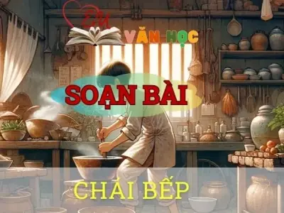 Soạn bài Chái bếp - ngữ văn 8 tập 1- sách Chân trời sáng tạo