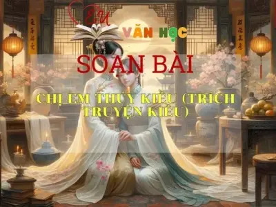 Soạn bài Chị em Thúy Kiều (trích Truyện Kiều) - Ngữ văn 9