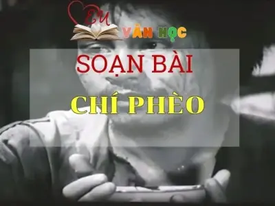 Soạn bài Chí Phèo - Ngữ Văn Lớp 11