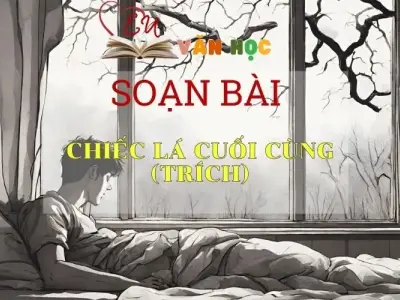 Soạn bài Chiếc lá cuối cùng - Ngữ văn lớp 8
