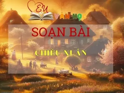 Soạn bài Chiều xuân - Ngữ Văn Lớp 11