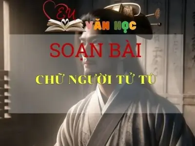 Soạn bài Chữ người tử tù - Sách Cánh Diều Lớp 11