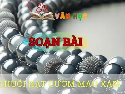 Soạn bài Chuỗi hạt cườm màu xám - Ngữ văn 8 tập 1 Cánh diều 