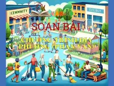 Soạn bài Chương trình địa phương (phần văn) - Ngữ Văn 9