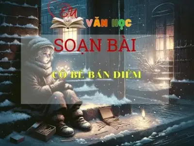 Soạn bài Cô bé bán diêm Sách Cánh Diều - Ngữ Văn Lớp 6