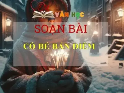 Soạn bài Cô bé bán diêm - Ngữ văn lớp 6 - Kết nối tri thức