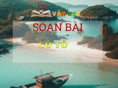 Soạn bài Cô Tô SGK Ngữ văn 6 tập 1 Kết nối tri thức