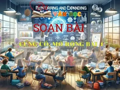 Soạn bài Củng cố, mở rộng bài 4 - Kết nối tri thức - Ngữ văn lớp 7 tập 1