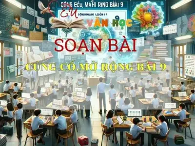 Soạn bài Củng cố, mở rộng bài 9 -Ngữ văn 6 Kết nối tri thức