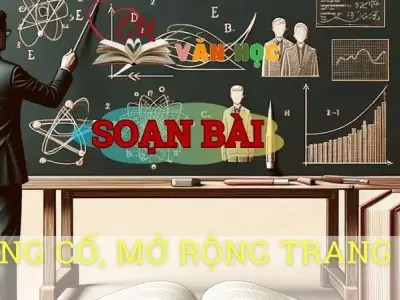 Soạn văn bài Củng cố, mở rộng trang 121 - Sách kết nối tri thức lớp 10 tập 1