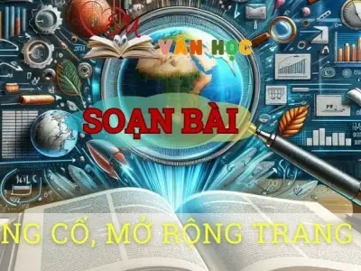 Soạn văn bài Củng cố, mở rộng trang 151 - Sách kết nối tri thức lớp 10 tập 1