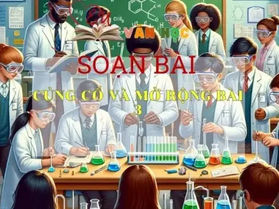 Soạn bài Củng cố, mở rộng bài 3 - Ngữ văn 6 Kết nối tri thức
