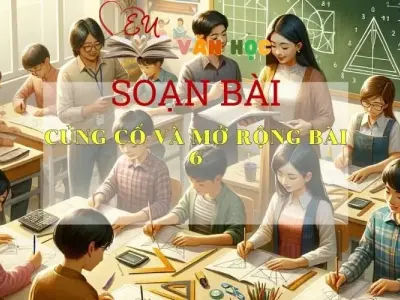 Soạn bài Củng cố, mở rộng - Ngữ văn 6 tập 2 Kết nối tri thức