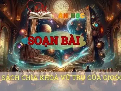 Soạn bài Cuốn sách Chìa khoá vũ trụ của Gioóc-giơ - Ngữ văn 8 Cánh Diều