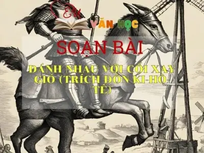 Soạn bài Đánh nhau với cối xay gió - Ngữ văn lớp 8