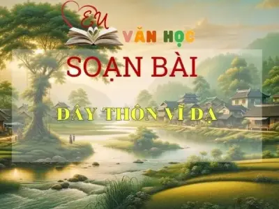 Soạn bài Đây thôn Vĩ Dạ - Sách Cánh Diều Lớp 11