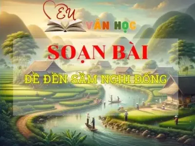 Soạn bài Đề đền Sầm Nghi Đống - ngữ văn 8 tập 2 - Chân trời sáng tạo