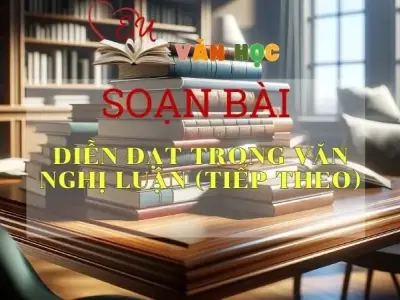 Soạn bài Diễn đạt trong văn nghị luận (Tiếp theo) - Văn 12