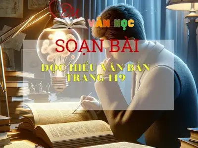 SOẠN VĂN BÀI ĐỌC HIỂU VĂN BẢN TRANG 119 - SÁCH CÁNH DIỀU LỚP 10 TẬP 1