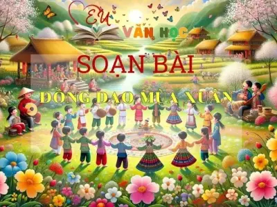 Soạn bài Đồng dao mùa xuân - Kết nối tri thức - Ngữ văn lớp 7 tập 1