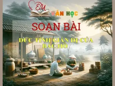 Soạn bài Đức tính giản dị của Bác Hồ - ngữ văn 7 tập 2 - sách Cánh Diều