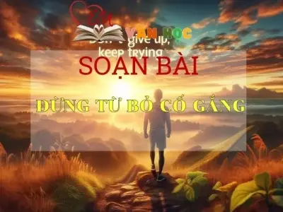 Soạn bài Đừng từ bỏ cố gắng - Sách Chân trời sáng tạo lớp 7