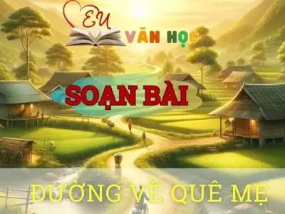 Soạn bài Đường về quê mẹ - Ngữ văn 8 tập 1 Cánh diều 