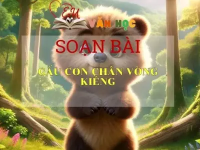 Soạn bài Gấu con chân vòng kiềng Sách Cánh Diều - Ngữ Văn Lớp 6