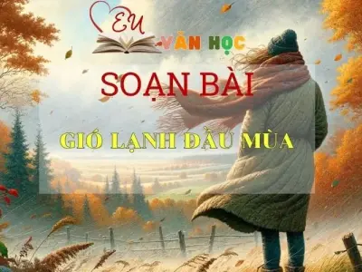 Soạn bài Gió lạnh đầu mùa - Ngữ văn 6 tập 1 Kết nối tri thức