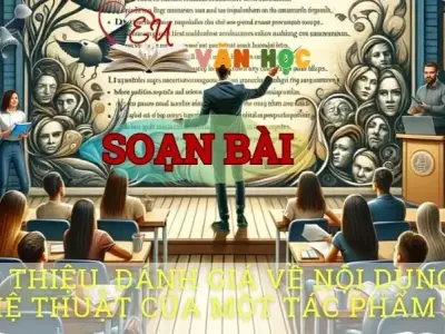 Soạn văn bài Giới thiệu, đánh giá về nội dung và nghệ thuật của một tác phẩm thơ - Sách kết nối tri thức lớp 10 tập 1