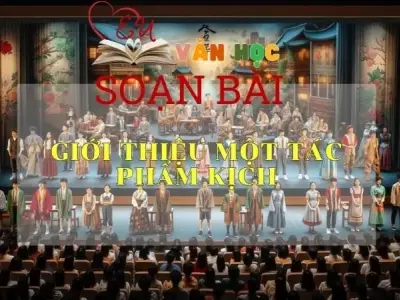 Soạn bài Giới thiệu một tác phẩm kịch - Sách Cánh Diều Lớp 11