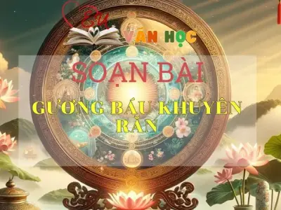 SOẠN BÀI GƯƠNG BÁU KHUYÊN RĂN - SÁCH CÁNH DIỀU LỚP 10 TẬP 2