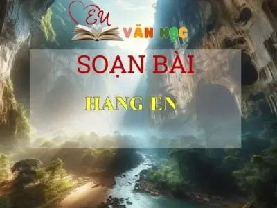Soạn bài Hang én Ngữ văn 6 tập 1 Kết nối tri thức