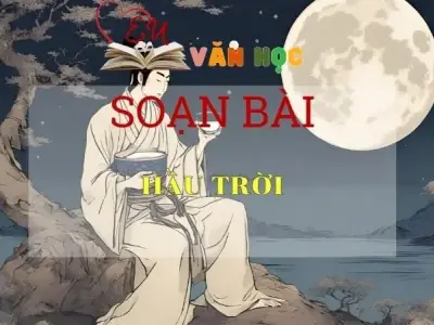 Soạn bài Hầu trời - Ngữ Văn Lớp 11