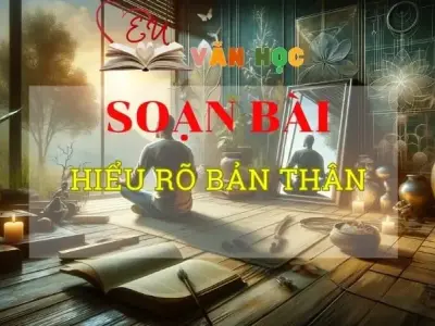 Soạn bài Hiểu rõ bản thân - ngữ văn 8 tập 2 - sách Chân trời sáng tạo