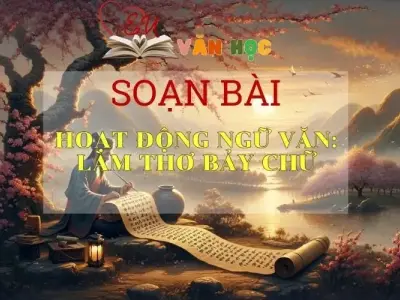 Soạn bài Hoạt động ngữ văn: Làm thơ bảy chữ - Ngữ văn lớp 8