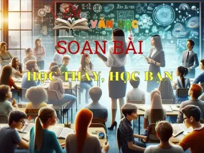 Soạn bài Học Thầy Học Bạn - Sách Chân Trời Sáng Tọa Ngữ Văn 6 (tập 2)