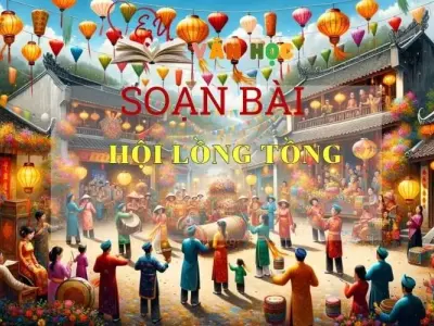 Soạn bài Hội lồng tồng - Kết nối tri thức - Ngữ văn lớp 7