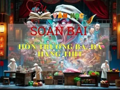Soạn bài Hồn Trương Ba, da hàng thịt - Ngữ Văn Lớp 12