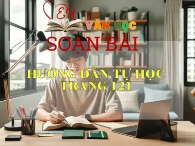 Soạn bài Hướng dẫn tự học trang 121 - Sách Cánh Diều Lớp 11