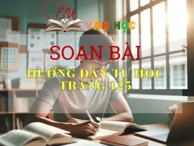 Soạn bài Hướng dẫn tự học trang 125 - Sách Cánh Diều Lớp 11