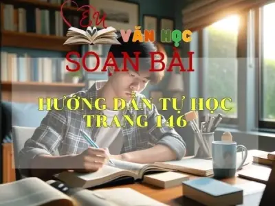 Soạn bài Hướng dẫn tự học trang 146 - Sách Cánh Diều Lớp 11