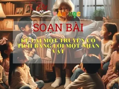 Soạn bài Kể lại một truyện cổ tích bằng lời một nhân vật - Ngữ văn 6 Kết nối tri thức