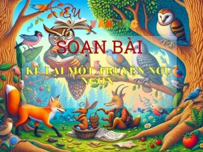 Soạn bài Kể lại một truyện ngụ ngôn trang 21 - Kết nối tri thức - Ngữ văn lớp 7 tập 2 