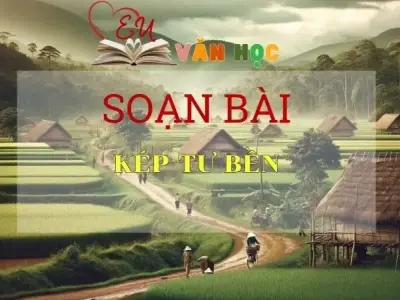 Soạn bài Kép Tư Bền - Sách Cánh Diều Lớp 11